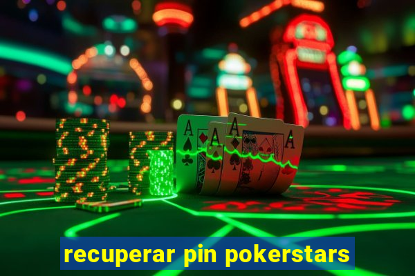 recuperar pin pokerstars